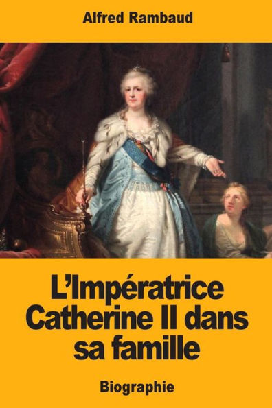 Limpratrice Catherine Ii Dans Sa Famille