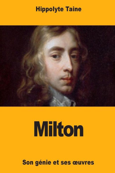 Milton : Son Gnie Et Ses Uvres