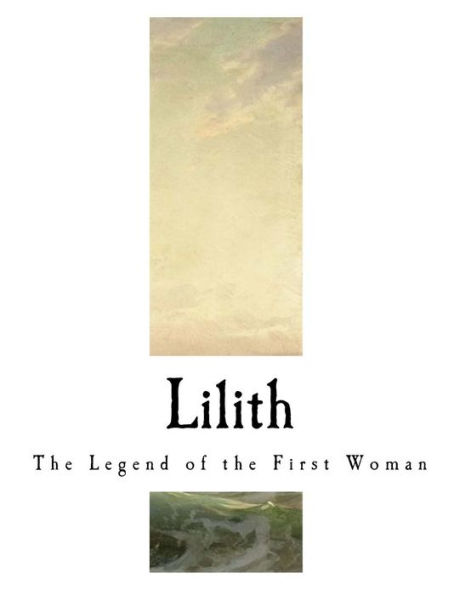 Lilith : The Legend Of The First Woman - 9781981381982