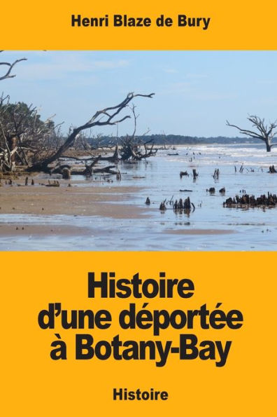Histoire d’une deportee à Botany-Bay (French Edition)