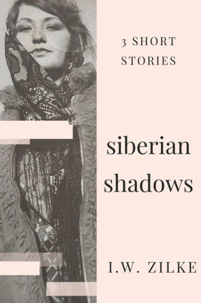 Siberian Shadows : 3 Short Stories