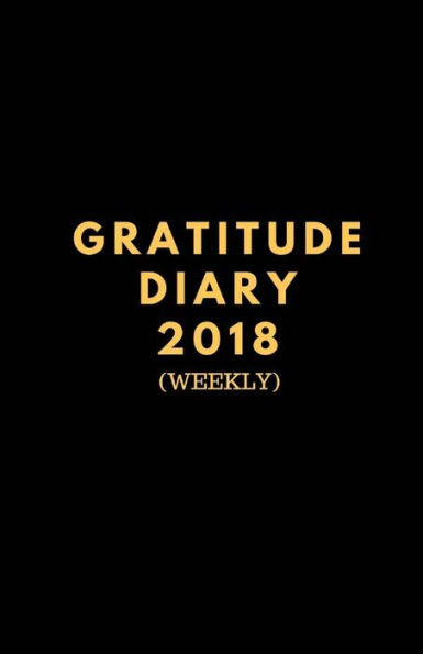 Gratitude Diary 2018 - 9781981406210