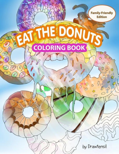 Eat the Donuts Coloring Book : Family-Friendly Edition with Motivational Quotes