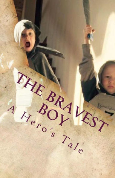 The Bravest Boy : A Hero's Tale