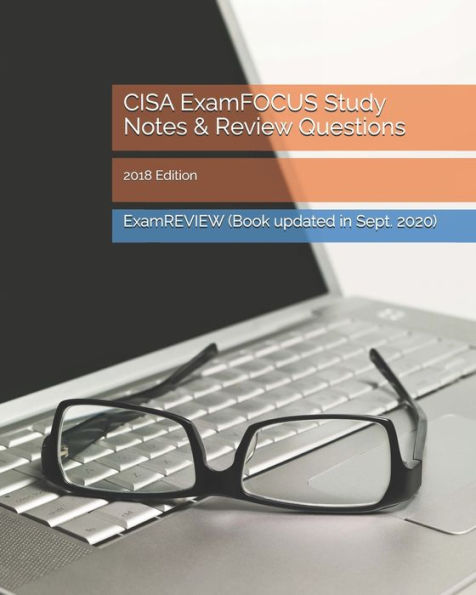 CISA ExamFOCUS Study Notes & Review Questions 2018 Edition (No Frills Exam Prep Books)