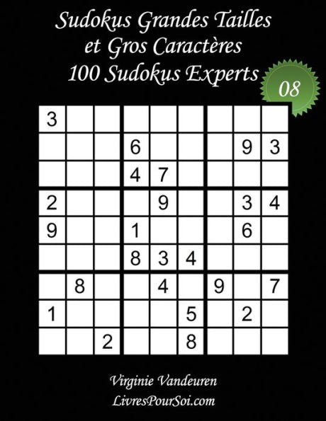 Sudokus Grandes Tailles Et Gros Caractères - Niveau Expert - N°8 : 100 Sudokus Experts - Grands Caractères : 36 Points