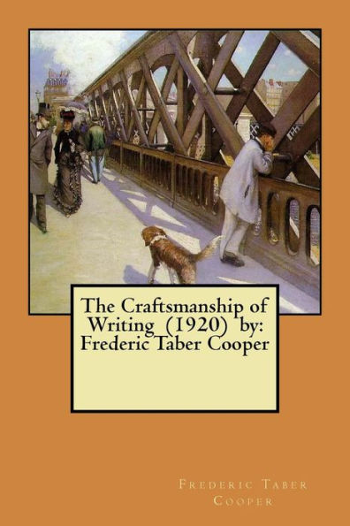 The Craftsmanship Of Writing (1920) By : Frederic Taber Cooper