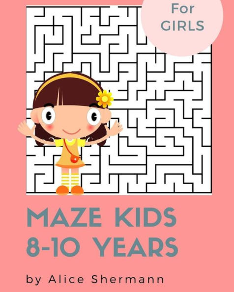Maze Kids 8-10 Years : 2-In-1 Ultimate Maze Puzzle Games For Smart Girls, 8X10, Square And Circle Puzzle For Fun