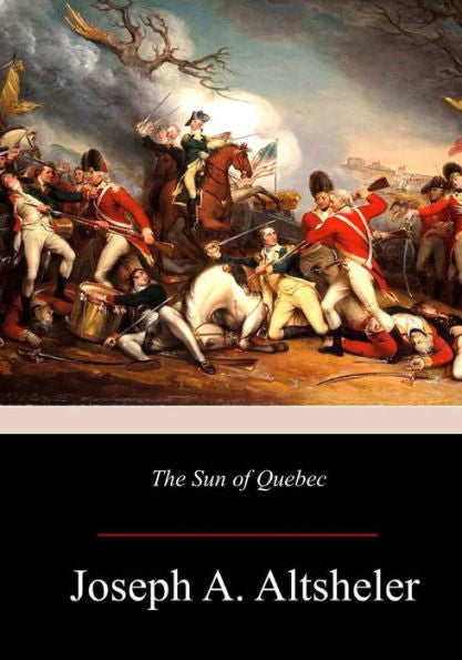 The Sun Of Quebec : A Story Of A Great Crisis