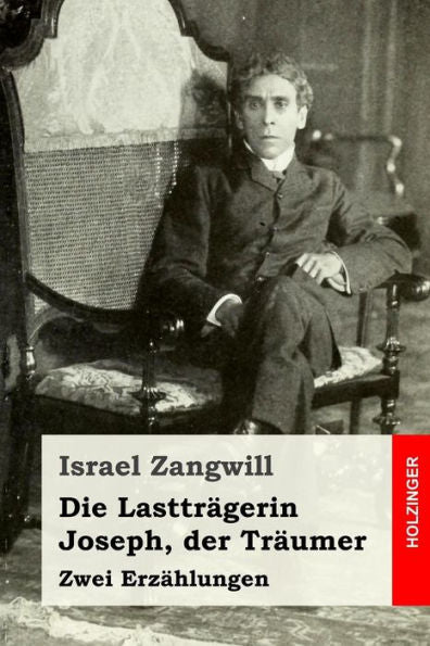 Die Lasttr?gerin / Joseph, der Tr?umer: Zwei Erz?hlungen (German Edition)