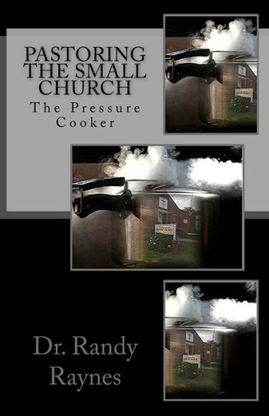 Pastoring The Small Church : The Pressure Cooker