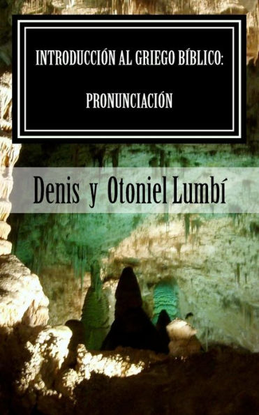 Introducción al Griego Bíblico: Pronunciación (Spanish Edition)