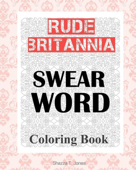 Rude Britannia : British Swear Word Coloring Book