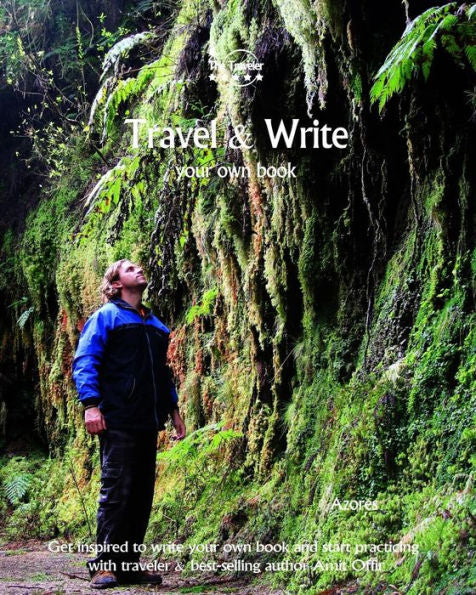 Travel And Write Your Own Book - Azores : Get Inspired To Write Your Own Book And Start Practicing With Traveler And Best-Selling Author Amit Offir - 9781981447053