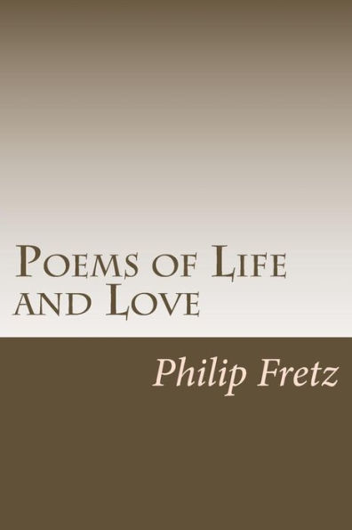 Poems Of Life And Love : A Selection Of Free Verse Poetry