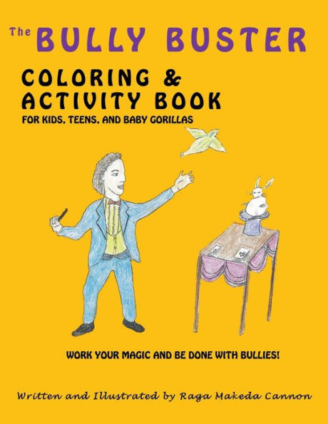 The Bully Buster Coloring And Activity Book : Work Your Magic & Get Finished With Bullies
