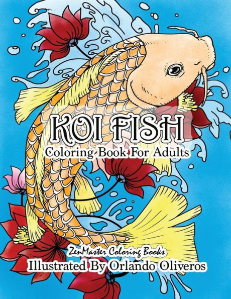 Koi Fish Adult Coloring Book: Coloring Book of Koi Fish For Relaxation and Stress Relief for Adults (Coloring Books for Grownups)