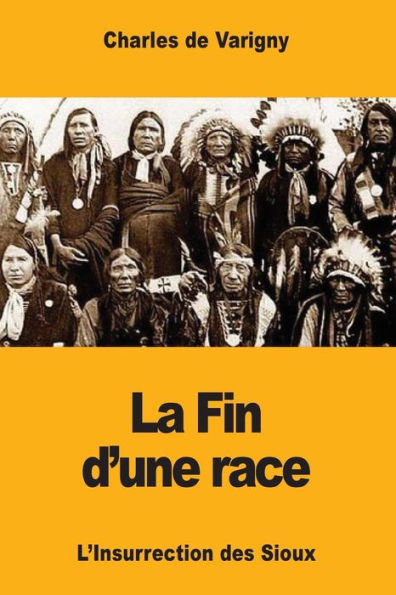 La Fin d'une race: L'Insurrection des Sioux (French Edition)