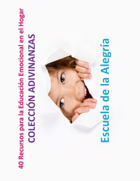 40 Recursos para la Educacion Emocional en el Hogar: Coleccion Adivinanzas (Recursos para la Educacin Emocional en el hogar) (Spanish Edition)