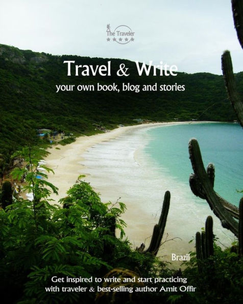 Travel And Write Your Own Book, Blog And Stories - Brazil : Get Inspired To Write And Start Practicing - 9781981474530