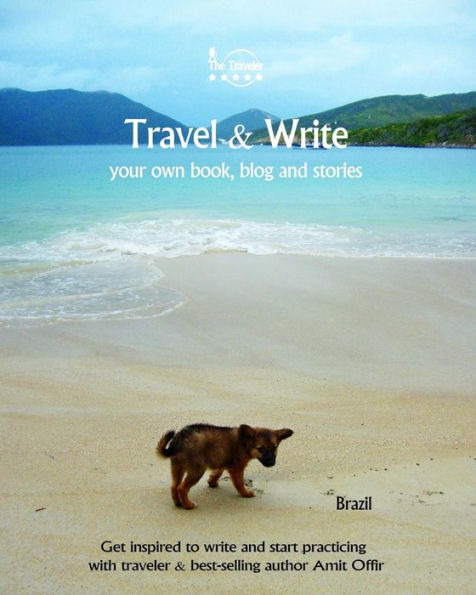 Travel And Write Your Own Book, Blog And Stories - Brazil : Get Inspired To Write And Start Practicing - 9781981474554