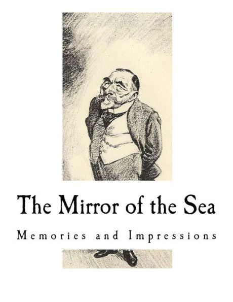 The Mirror Of The Sea : Memories And Impressions