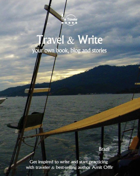 Travel And Write Your Own Book, Blog And Stories - Brazil : Get Inspired To Write And Start Practicing - 9781981474936
