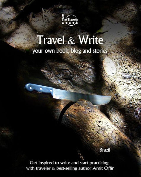 Travel And Write Your Own Book, Blog And Stories - Brazil : Get Inspired To Write And Start Practicing - 9781981474943