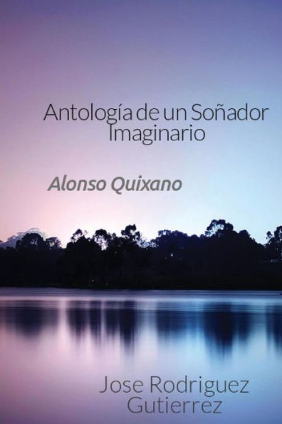 Antología de un So�ador Imaginario: Alonxo Quixano (Edición en español)