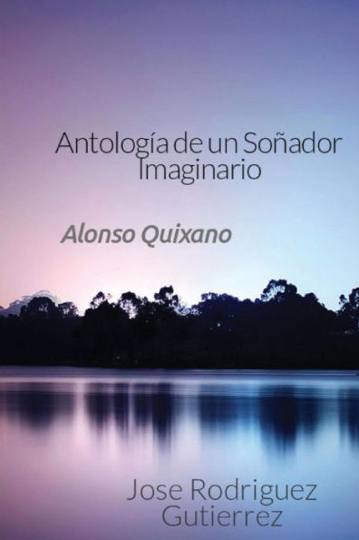 Antologia de un So�ador Imaginario: Alonxo Quixano (Spanish Edition)