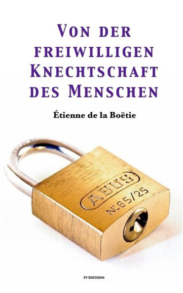 Von Der Freiwilligen Knechtschaft Des Menschen
