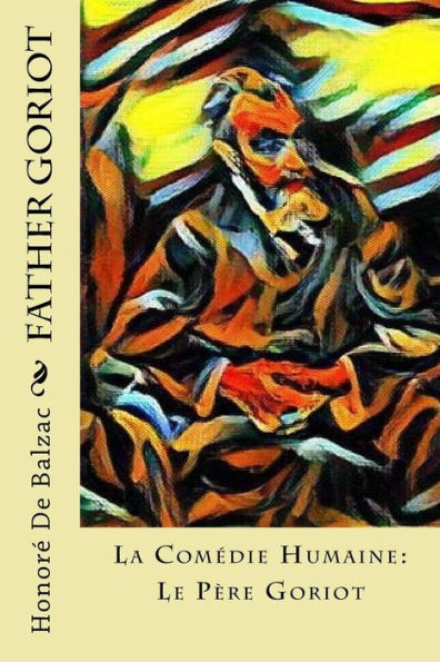 Father Goriot: La Comedie Humaine: Le Père Goriot