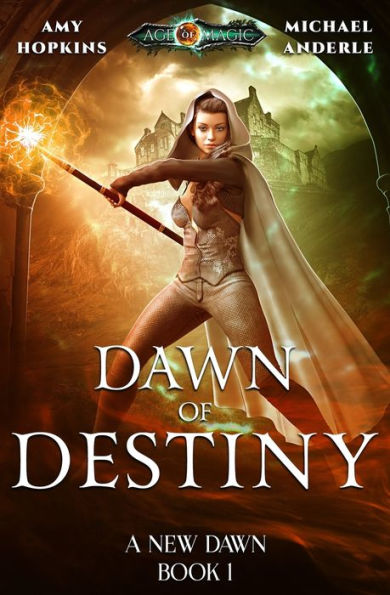 Dawn of Destiny: Age Of Magic - A Kurtherian Gambit Series (A New Dawn)