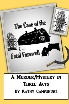 The Case Of The Fatal Farewell : A Three-Act Murder Mystery
