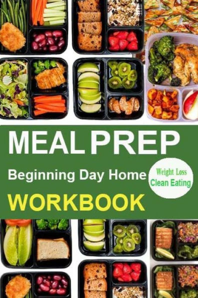 Meal Prep Workbook : Making Meal Prep Easy Programme Possible Control Devised Solution Live Healthy ,Protect Heart Disease Ensuring Clean Eating ,Medical Nutrition, Beginning Day Home