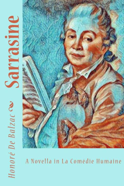Sarrasine : A Novella In La Com?die Humaine