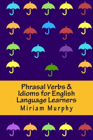 Phrasal Verbs And Idioms For English Language Learners