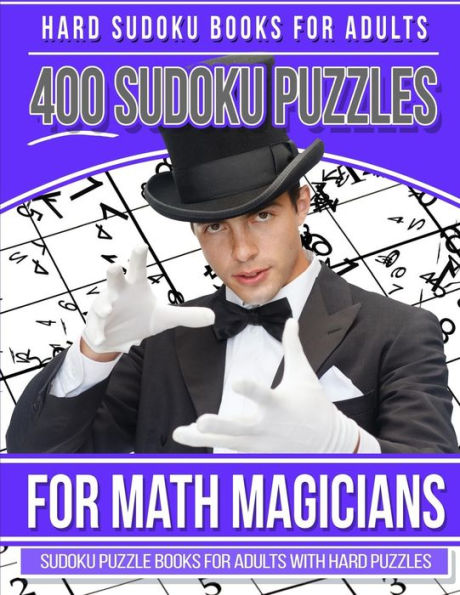 Hard Sudoku Books for Adults 400 Sudoku Puzzle for Math Magicians: Sudoku Books for Adults with Hard Puzzles