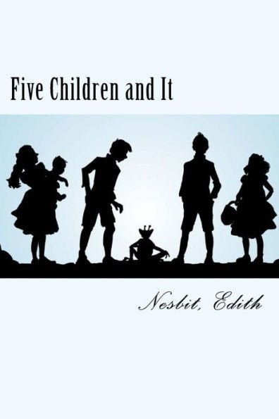 Five Children and It: Psammead #1 - 9781981523344