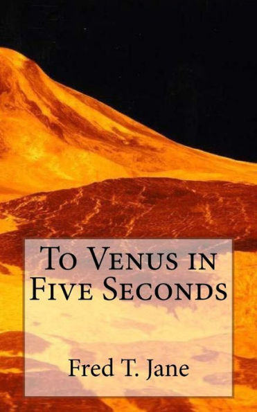 To Venus In Five Seconds : An Account Of The Strange Disappearance Of Thomas Plummer, Pillmaker