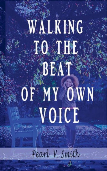 Walking To The Beat Of My Own Voice