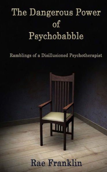 The Dangerous Power Of Psychobabble : Ramblings Of A Disillusioned Psychotherapist