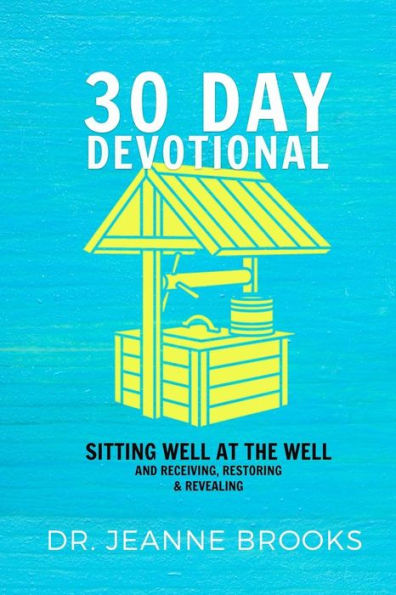 Devocional de 30 días: Sentarse bien junto al pozo: recibir, restaurar y revelar