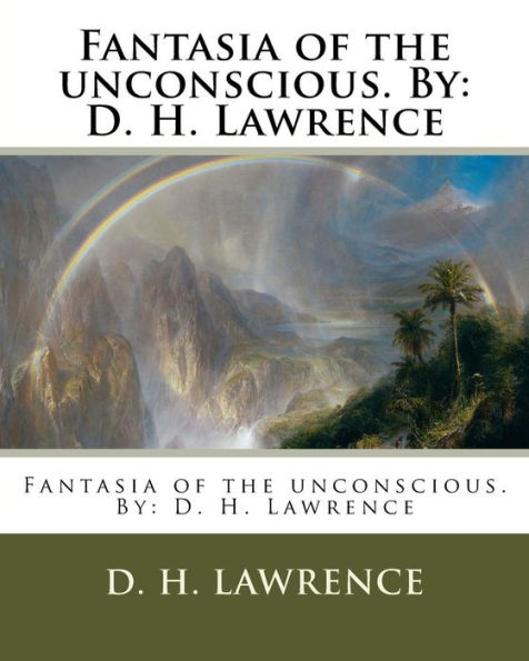 Fantasia of the unconscious. By: D. H. Lawrence