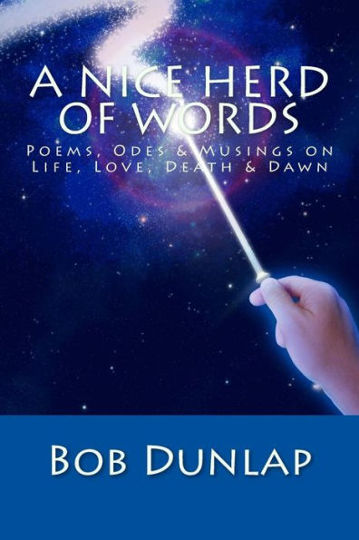 A Nice Herd o' Words: Poems, Odes & Musings on Life, Love, Death & Dawn