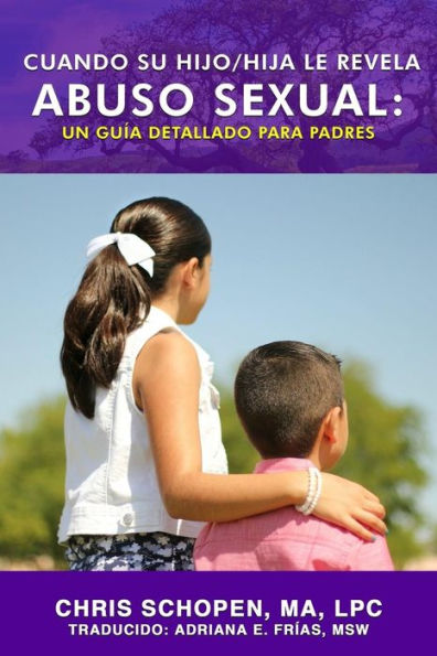 Cuando Su Hijo/Hija Le Revela Abuso Sexual: Un Gu�a Detallado Para Padres (Spanish Edition)