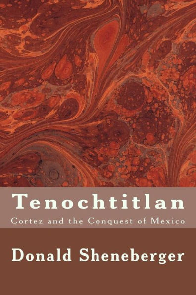 Tenochtitlan : Cortez And The Conquest Of Mexico