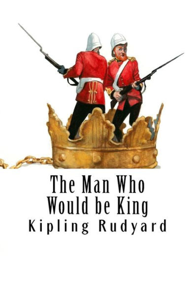 The Man Who Would Be King - 9781981555741