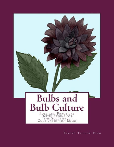 Bulbos y cultivo de bulbos: instrucciones completas y prácticas para el cultivo exitoso de bulbos