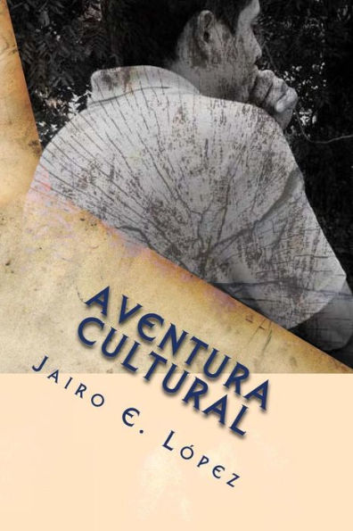 Aventura Cultural: Un Paseo Nost�lgico Dentro de la Cultura Rural Salvadore�a (Spanish Edition)